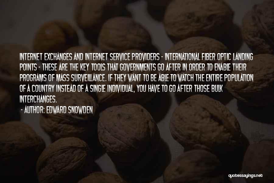 Edward Snowden Quotes: Internet Exchanges And Internet Service Providers - International Fiber Optic Landing Points - These Are The Key Tools That Governments