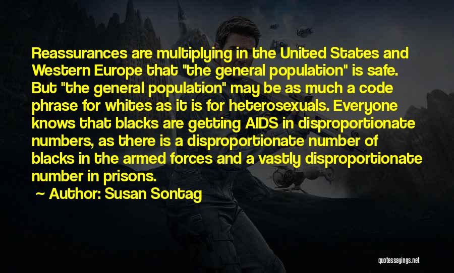 Susan Sontag Quotes: Reassurances Are Multiplying In The United States And Western Europe That The General Population Is Safe. But The General Population