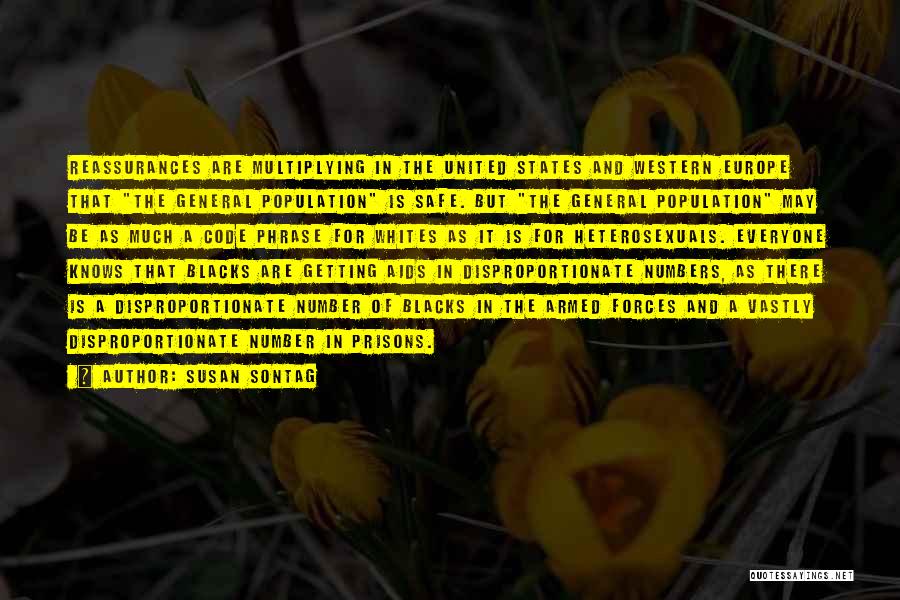 Susan Sontag Quotes: Reassurances Are Multiplying In The United States And Western Europe That The General Population Is Safe. But The General Population