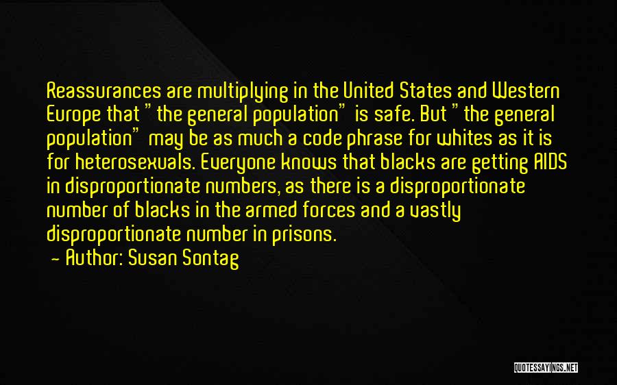 Susan Sontag Quotes: Reassurances Are Multiplying In The United States And Western Europe That The General Population Is Safe. But The General Population