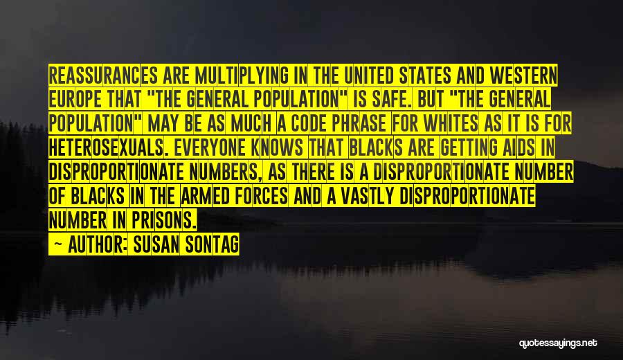 Susan Sontag Quotes: Reassurances Are Multiplying In The United States And Western Europe That The General Population Is Safe. But The General Population