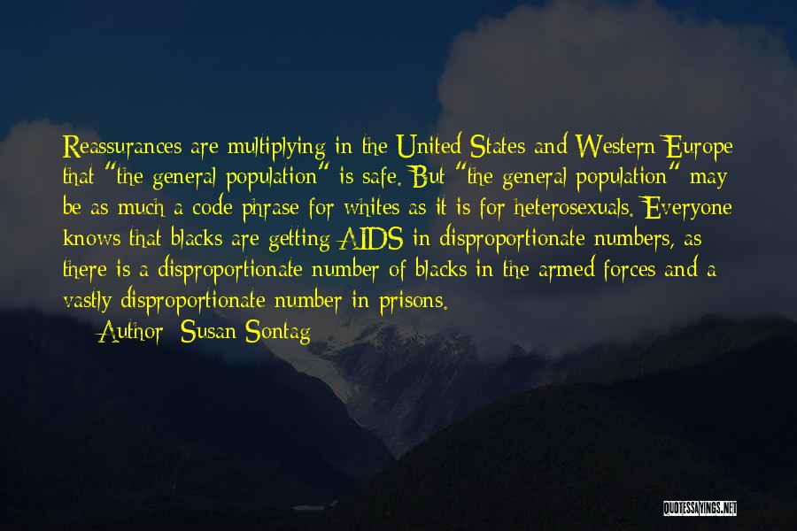 Susan Sontag Quotes: Reassurances Are Multiplying In The United States And Western Europe That The General Population Is Safe. But The General Population