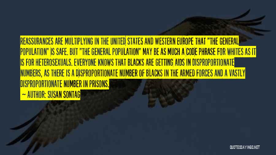 Susan Sontag Quotes: Reassurances Are Multiplying In The United States And Western Europe That The General Population Is Safe. But The General Population