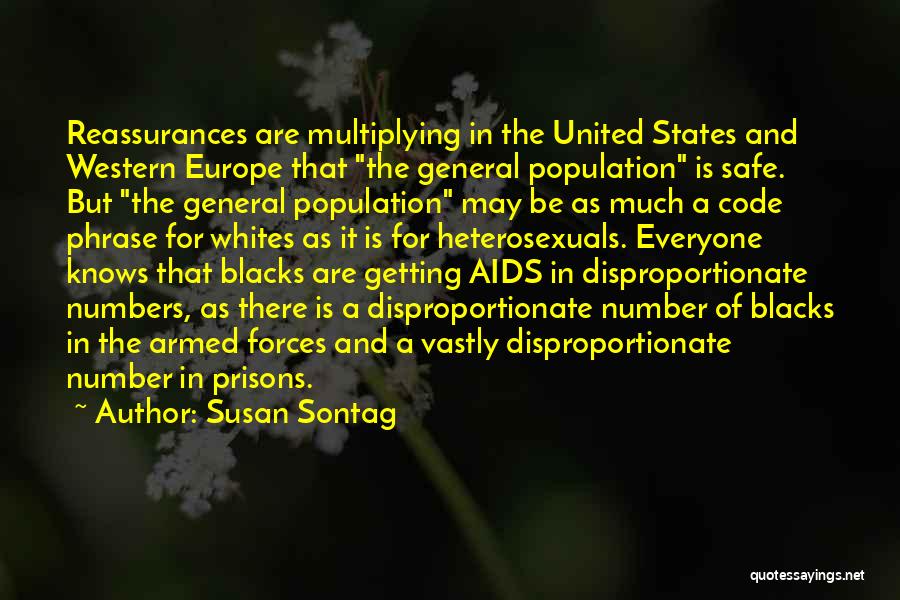 Susan Sontag Quotes: Reassurances Are Multiplying In The United States And Western Europe That The General Population Is Safe. But The General Population