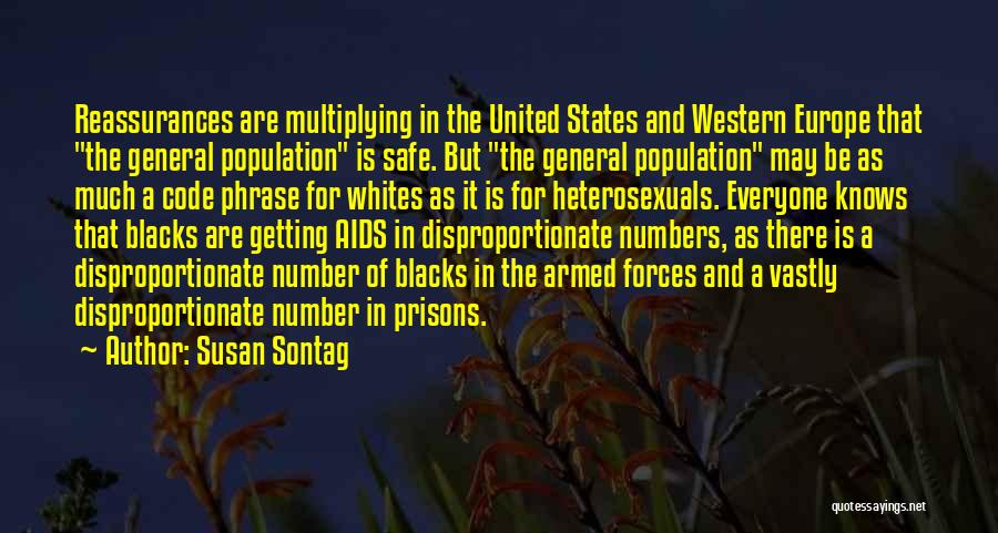 Susan Sontag Quotes: Reassurances Are Multiplying In The United States And Western Europe That The General Population Is Safe. But The General Population