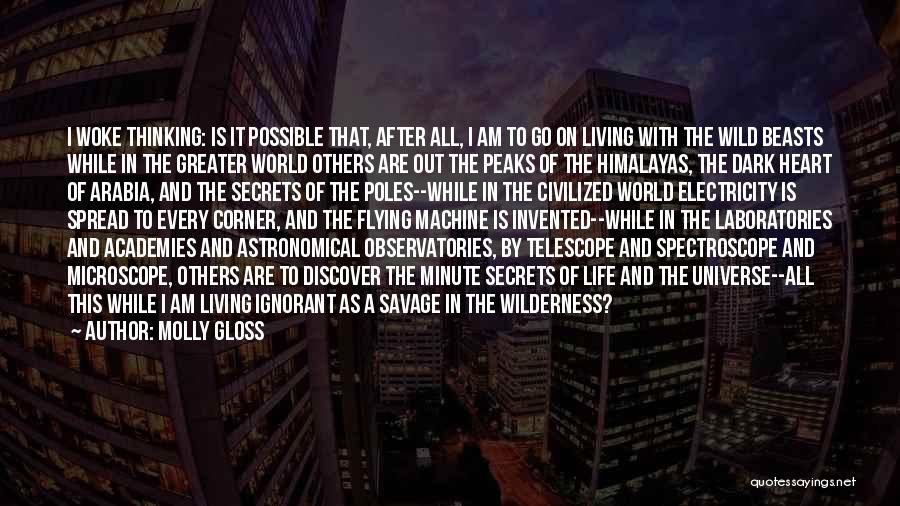 Molly Gloss Quotes: I Woke Thinking: Is It Possible That, After All, I Am To Go On Living With The Wild Beasts While