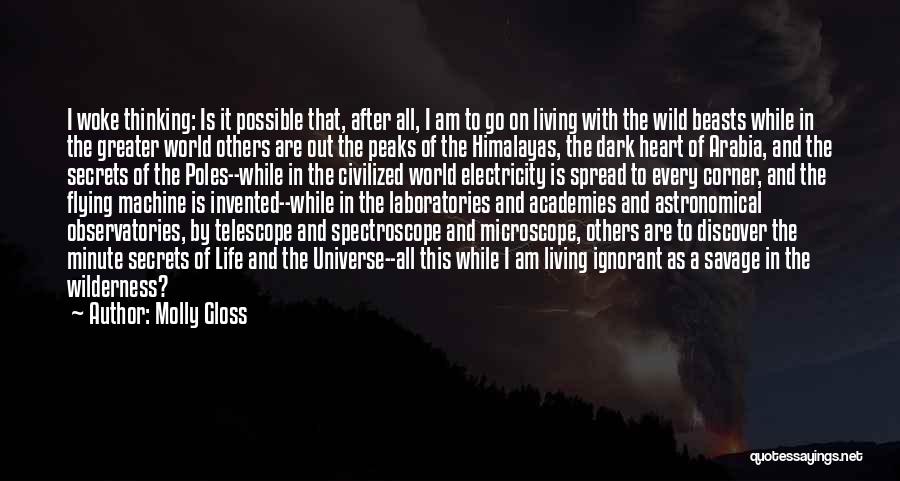 Molly Gloss Quotes: I Woke Thinking: Is It Possible That, After All, I Am To Go On Living With The Wild Beasts While