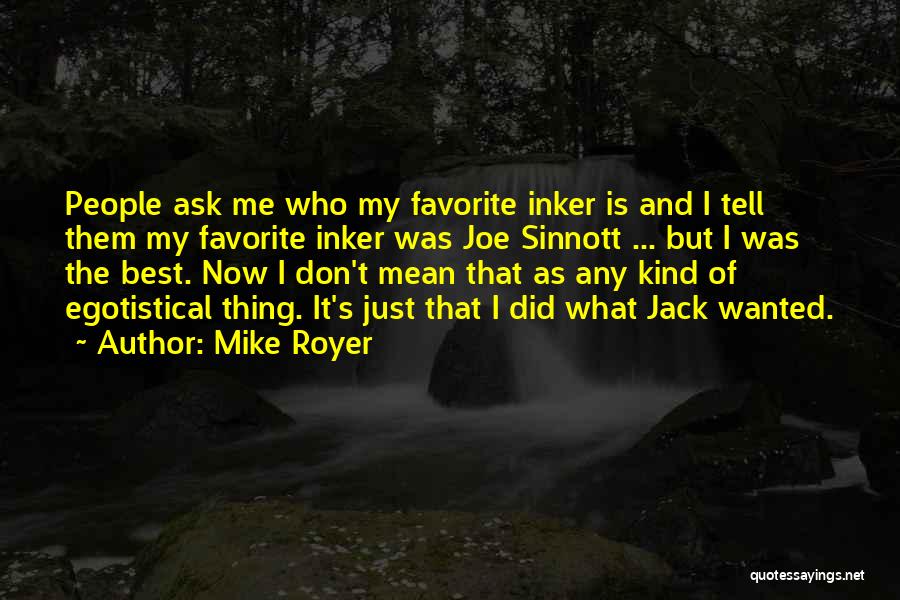 Mike Royer Quotes: People Ask Me Who My Favorite Inker Is And I Tell Them My Favorite Inker Was Joe Sinnott ... But