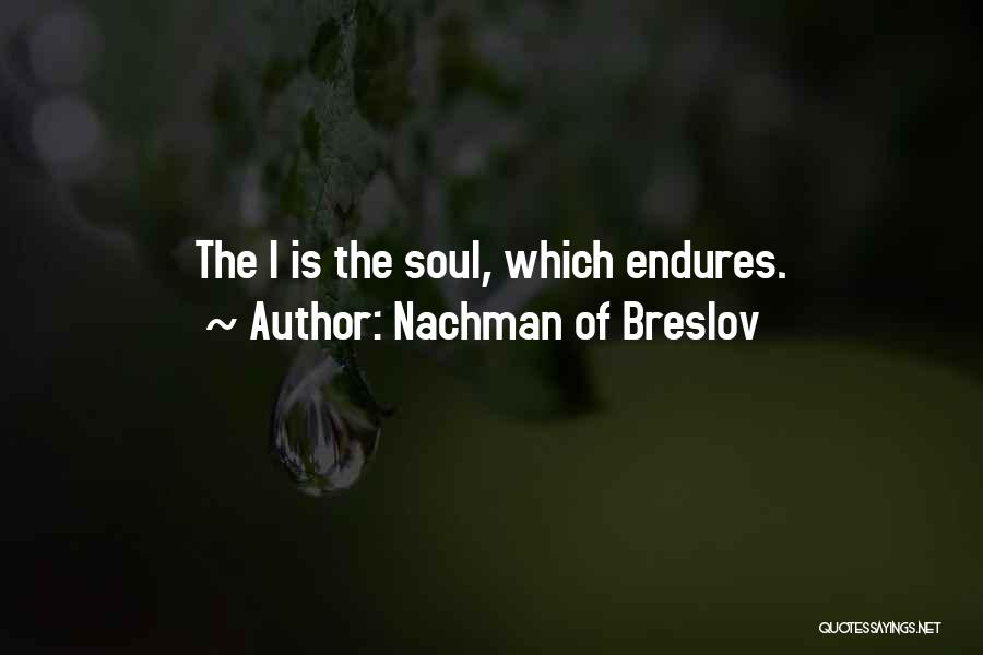 Nachman Of Breslov Quotes: The I Is The Soul, Which Endures.