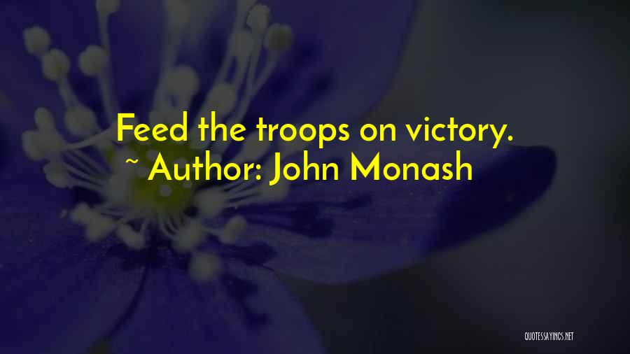 John Monash Quotes: Feed The Troops On Victory.