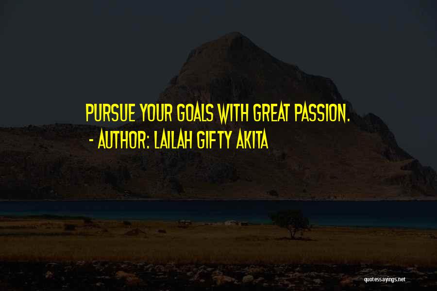 Lailah Gifty Akita Quotes: Pursue Your Goals With Great Passion.