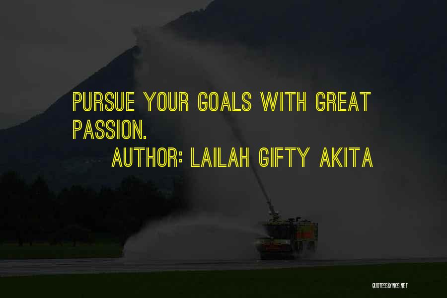 Lailah Gifty Akita Quotes: Pursue Your Goals With Great Passion.