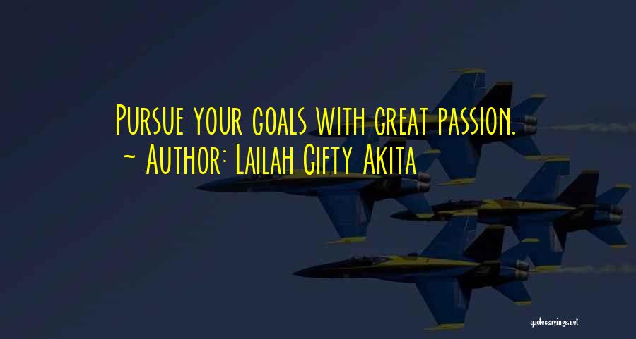 Lailah Gifty Akita Quotes: Pursue Your Goals With Great Passion.