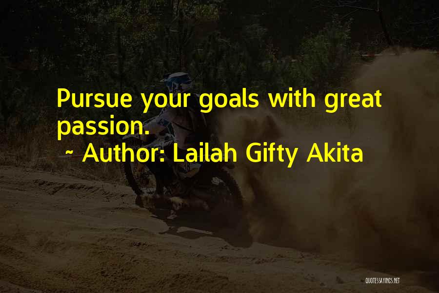 Lailah Gifty Akita Quotes: Pursue Your Goals With Great Passion.