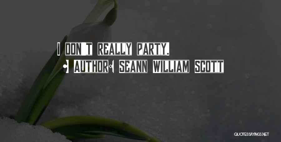 Seann William Scott Quotes: I Don't Really Party.
