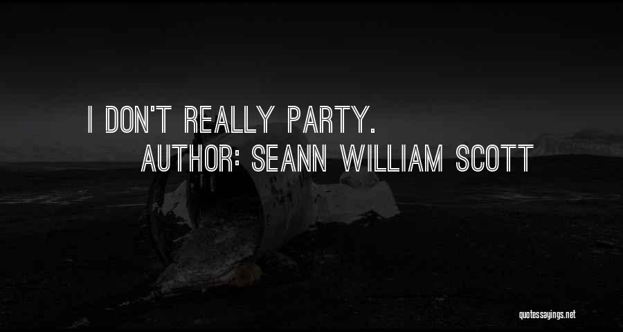 Seann William Scott Quotes: I Don't Really Party.