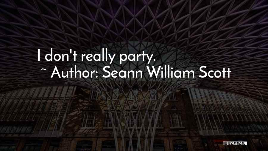 Seann William Scott Quotes: I Don't Really Party.