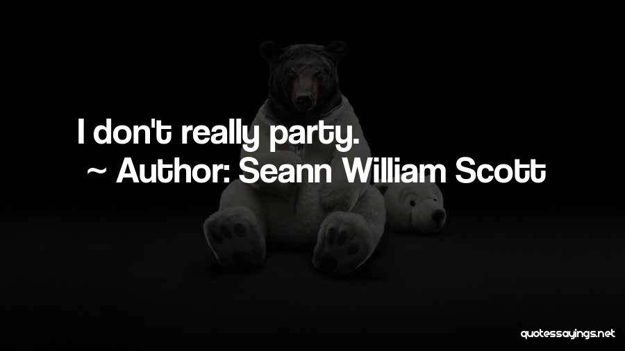 Seann William Scott Quotes: I Don't Really Party.