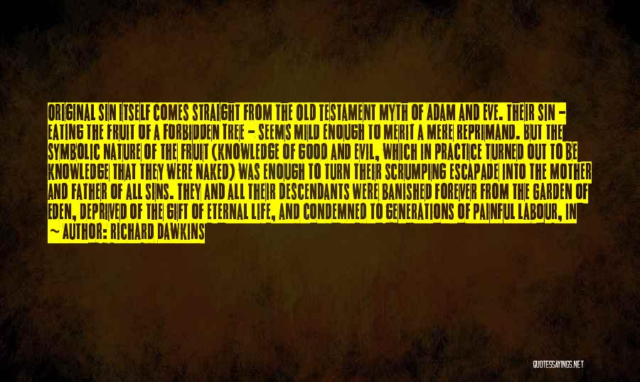 Richard Dawkins Quotes: Original Sin Itself Comes Straight From The Old Testament Myth Of Adam And Eve. Their Sin - Eating The Fruit