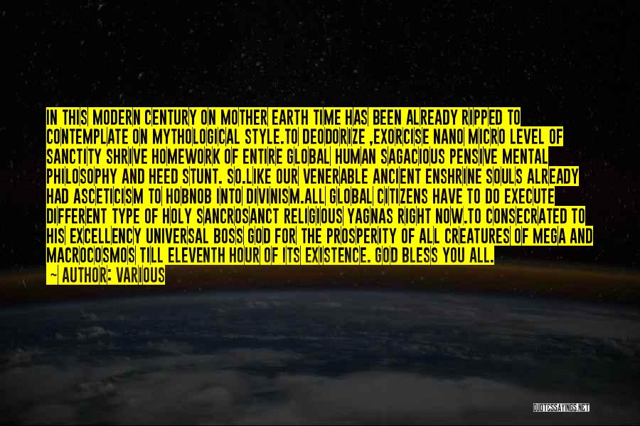 Various Quotes: In This Modern Century On Mother Earth Time Has Been Already Ripped To Contemplate On Mythological Style.to Deodorize ,exorcise Nano