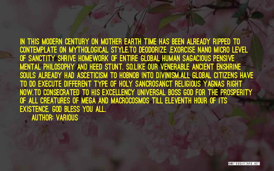 Various Quotes: In This Modern Century On Mother Earth Time Has Been Already Ripped To Contemplate On Mythological Style.to Deodorize ,exorcise Nano