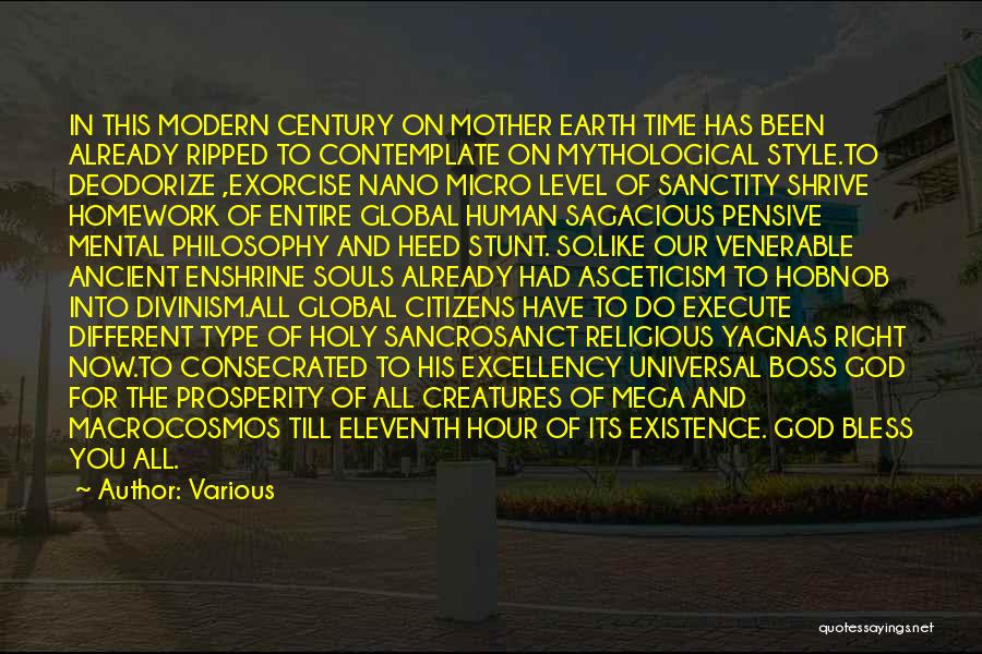 Various Quotes: In This Modern Century On Mother Earth Time Has Been Already Ripped To Contemplate On Mythological Style.to Deodorize ,exorcise Nano