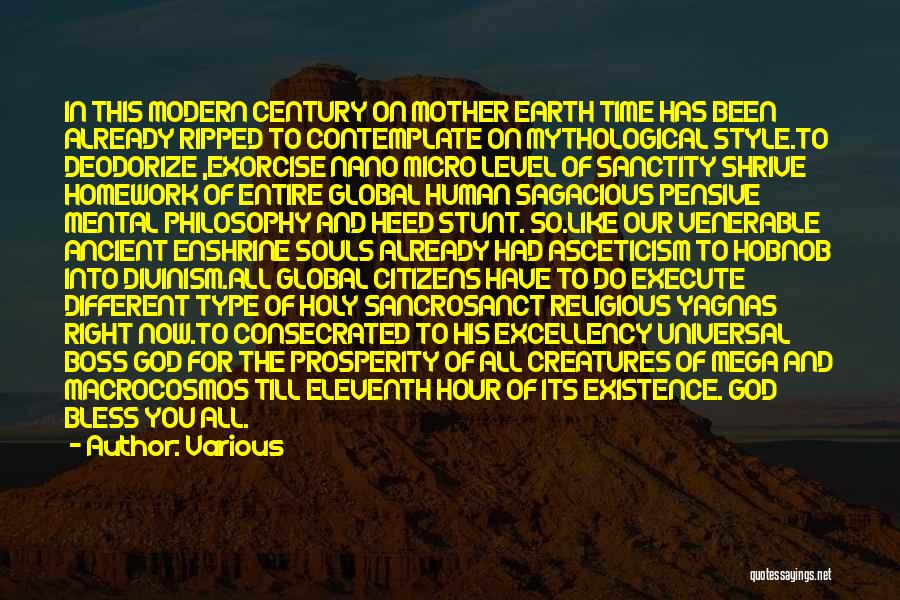 Various Quotes: In This Modern Century On Mother Earth Time Has Been Already Ripped To Contemplate On Mythological Style.to Deodorize ,exorcise Nano