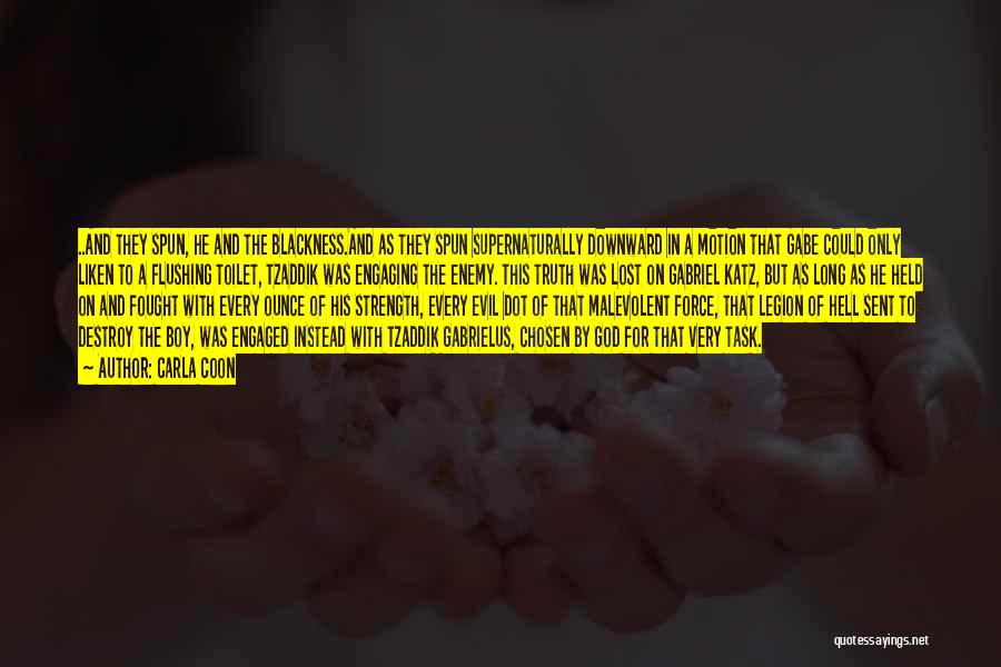 Carla Coon Quotes: ..and They Spun, He And The Blackness.and As They Spun Supernaturally Downward In A Motion That Gabe Could Only Liken