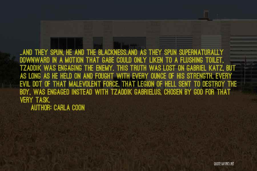 Carla Coon Quotes: ..and They Spun, He And The Blackness.and As They Spun Supernaturally Downward In A Motion That Gabe Could Only Liken