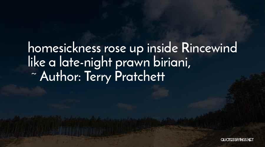 Terry Pratchett Quotes: Homesickness Rose Up Inside Rincewind Like A Late-night Prawn Biriani,