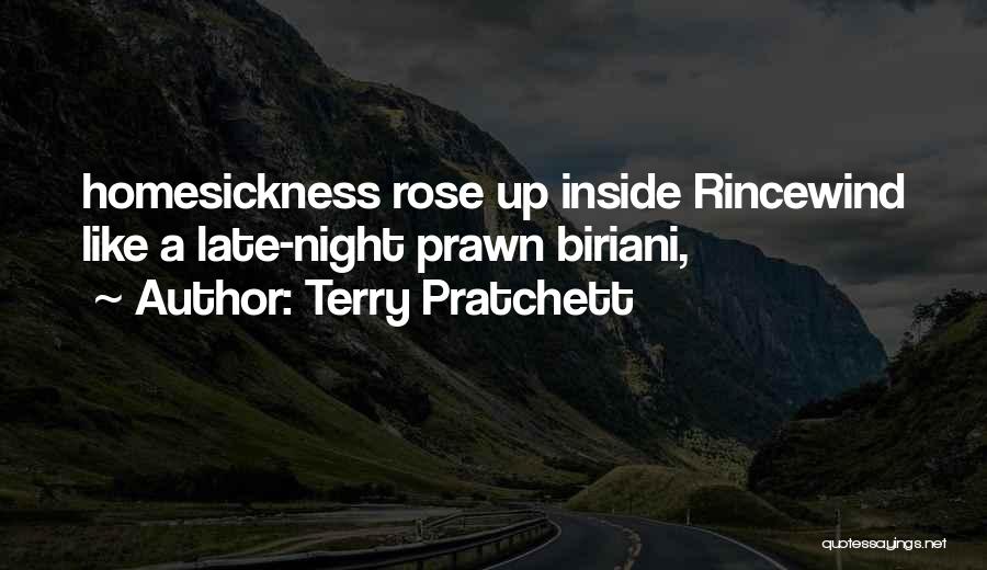 Terry Pratchett Quotes: Homesickness Rose Up Inside Rincewind Like A Late-night Prawn Biriani,