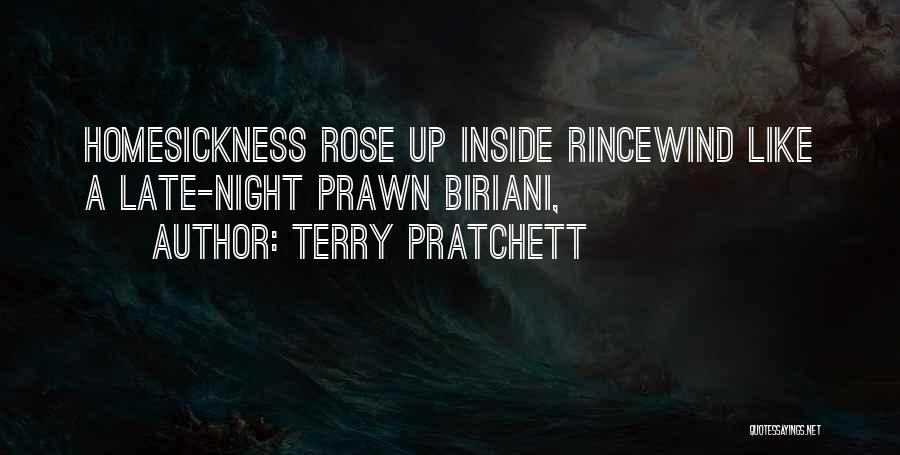 Terry Pratchett Quotes: Homesickness Rose Up Inside Rincewind Like A Late-night Prawn Biriani,