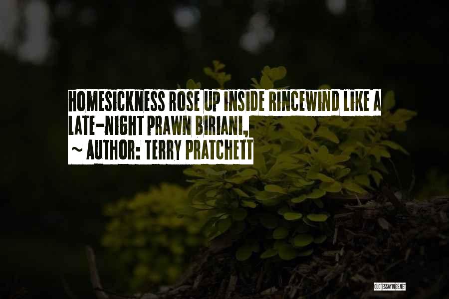 Terry Pratchett Quotes: Homesickness Rose Up Inside Rincewind Like A Late-night Prawn Biriani,