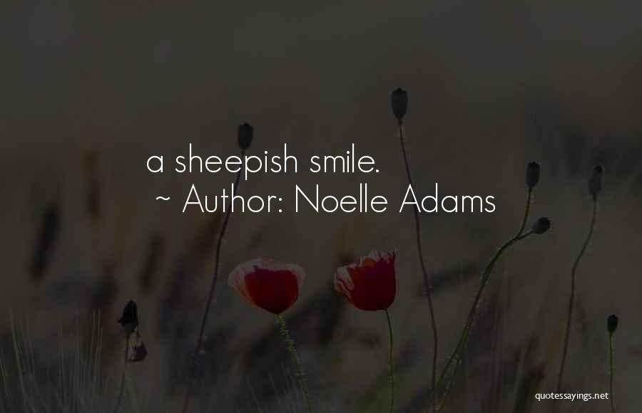 Noelle Adams Quotes: A Sheepish Smile.