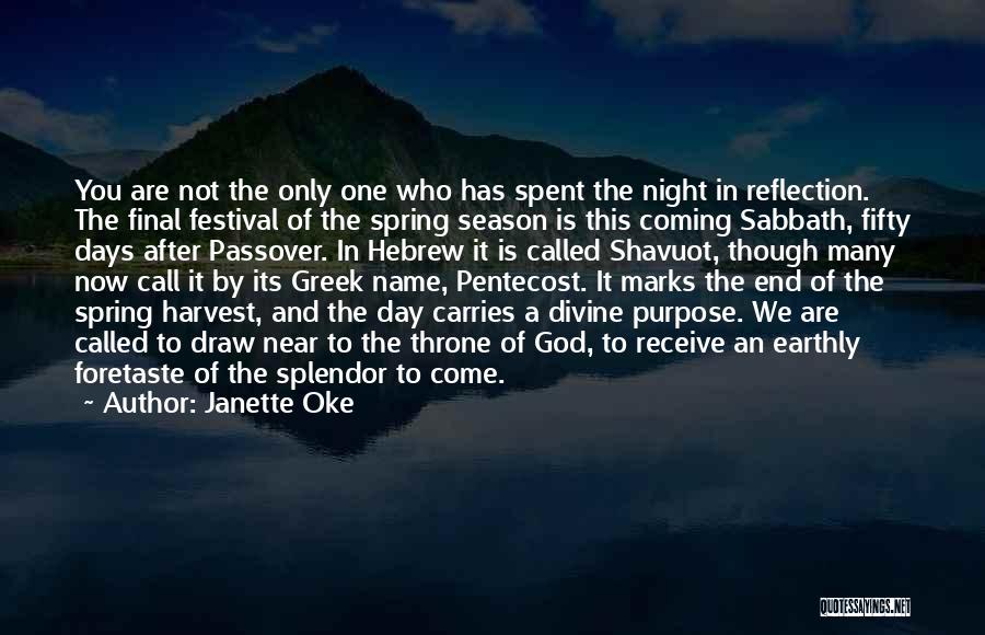 Janette Oke Quotes: You Are Not The Only One Who Has Spent The Night In Reflection. The Final Festival Of The Spring Season