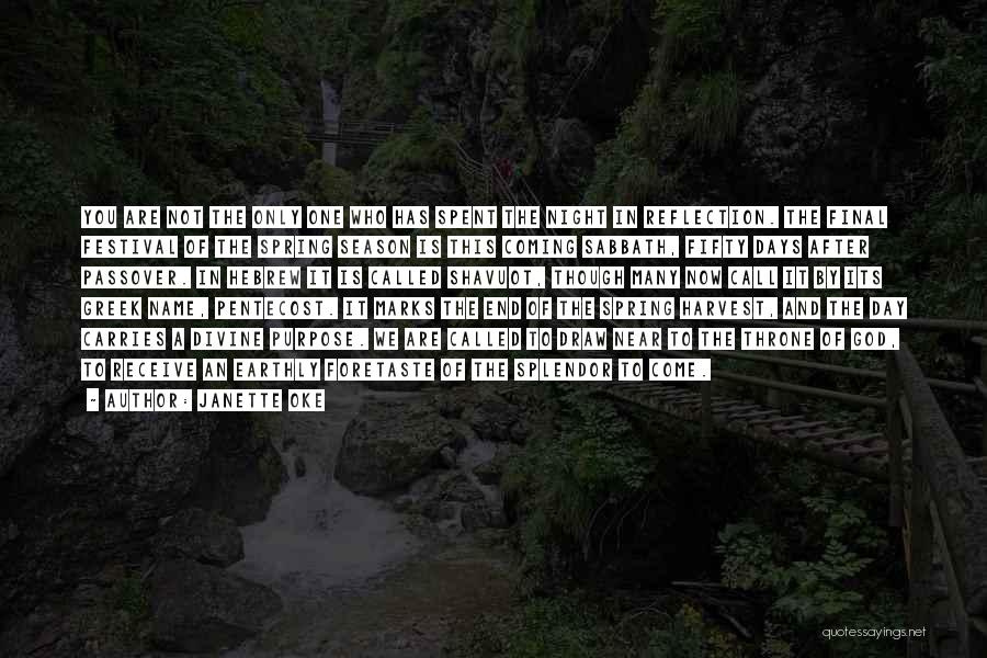 Janette Oke Quotes: You Are Not The Only One Who Has Spent The Night In Reflection. The Final Festival Of The Spring Season