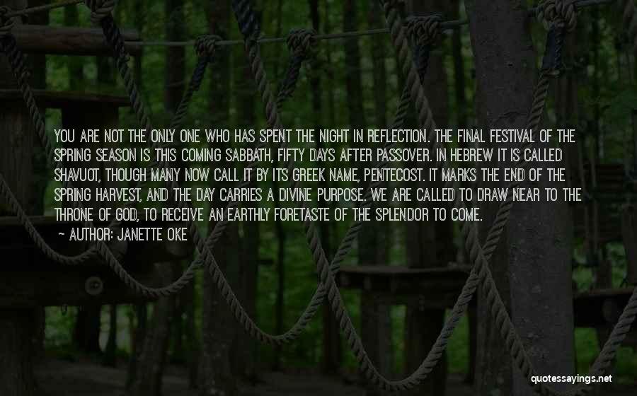 Janette Oke Quotes: You Are Not The Only One Who Has Spent The Night In Reflection. The Final Festival Of The Spring Season