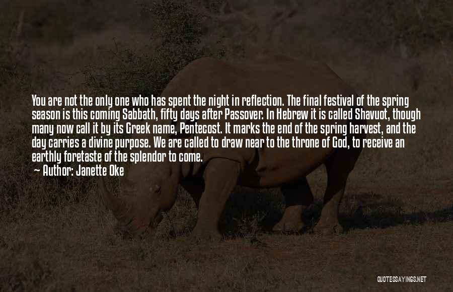 Janette Oke Quotes: You Are Not The Only One Who Has Spent The Night In Reflection. The Final Festival Of The Spring Season