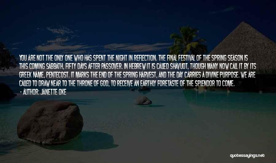 Janette Oke Quotes: You Are Not The Only One Who Has Spent The Night In Reflection. The Final Festival Of The Spring Season