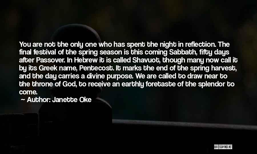 Janette Oke Quotes: You Are Not The Only One Who Has Spent The Night In Reflection. The Final Festival Of The Spring Season