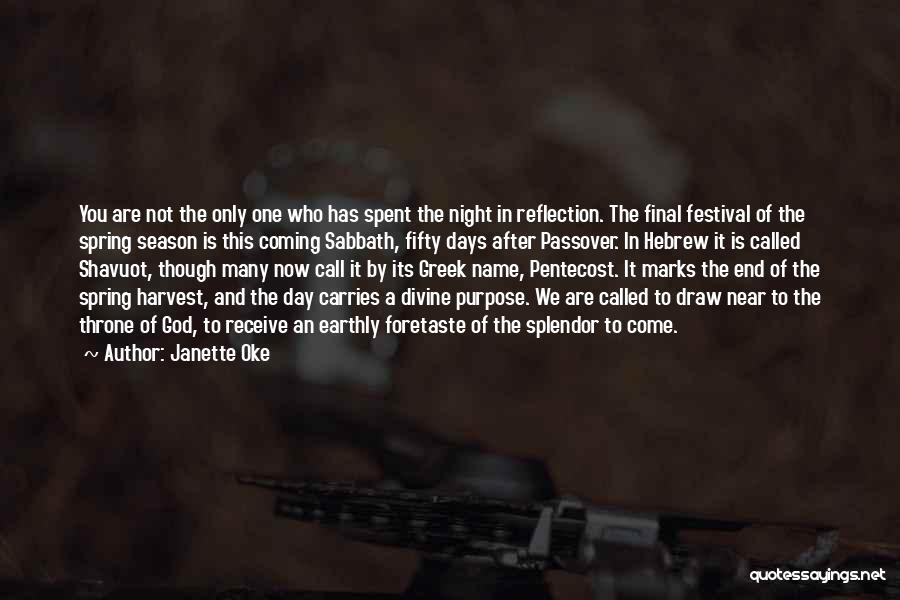 Janette Oke Quotes: You Are Not The Only One Who Has Spent The Night In Reflection. The Final Festival Of The Spring Season