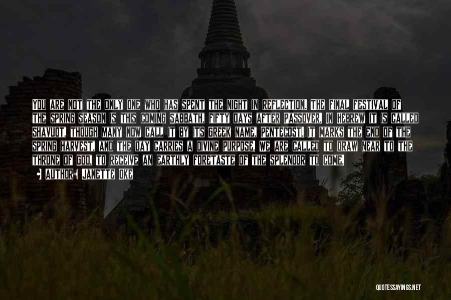 Janette Oke Quotes: You Are Not The Only One Who Has Spent The Night In Reflection. The Final Festival Of The Spring Season
