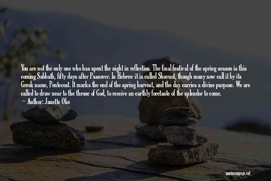 Janette Oke Quotes: You Are Not The Only One Who Has Spent The Night In Reflection. The Final Festival Of The Spring Season