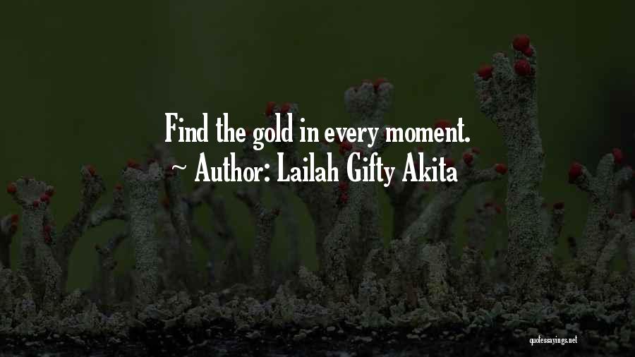 Lailah Gifty Akita Quotes: Find The Gold In Every Moment.