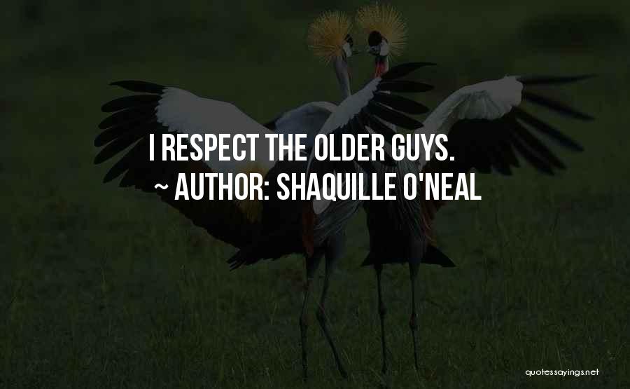 Shaquille O'Neal Quotes: I Respect The Older Guys.