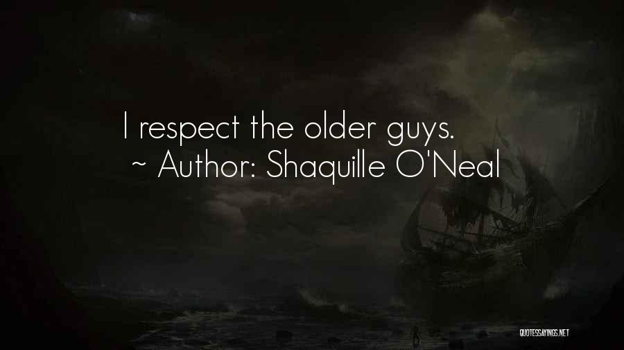 Shaquille O'Neal Quotes: I Respect The Older Guys.