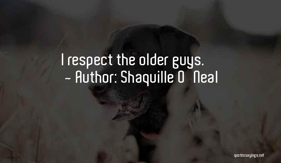 Shaquille O'Neal Quotes: I Respect The Older Guys.