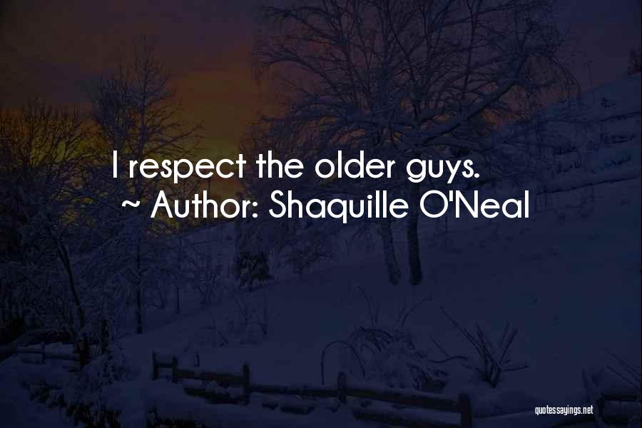 Shaquille O'Neal Quotes: I Respect The Older Guys.