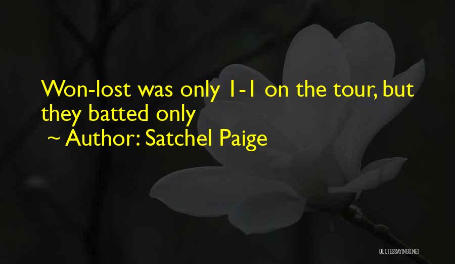 Satchel Paige Quotes: Won-lost Was Only 1-1 On The Tour, But They Batted Only