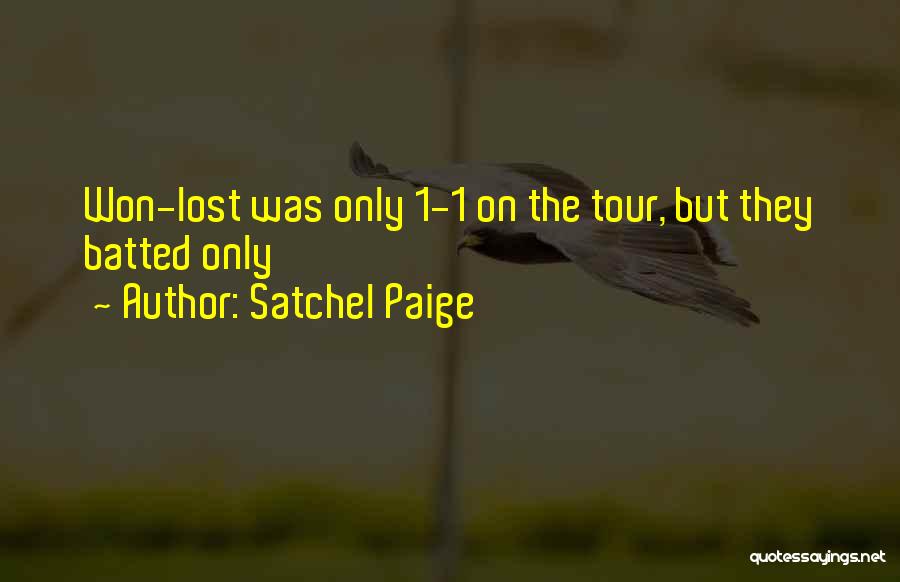 Satchel Paige Quotes: Won-lost Was Only 1-1 On The Tour, But They Batted Only